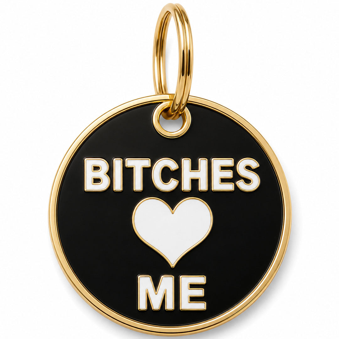 B!tches Love Me Tag