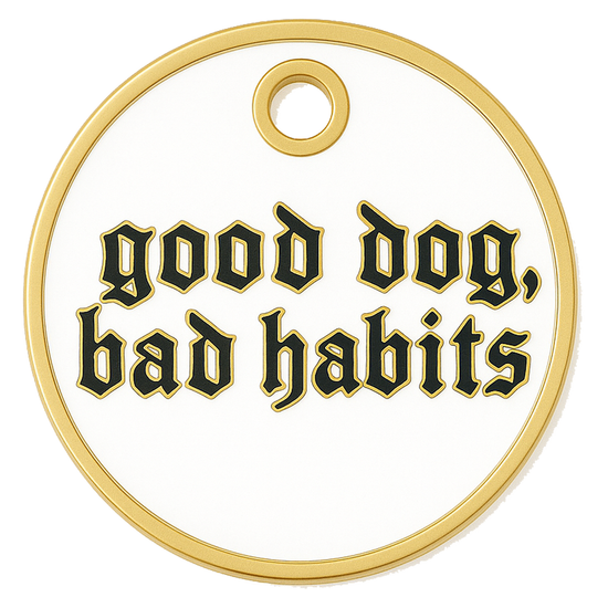 Good Dog, Bad Habits Tag